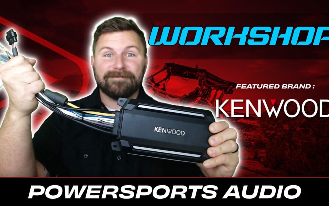 KENWOOD | POWERSPORTS | WORKSHOP