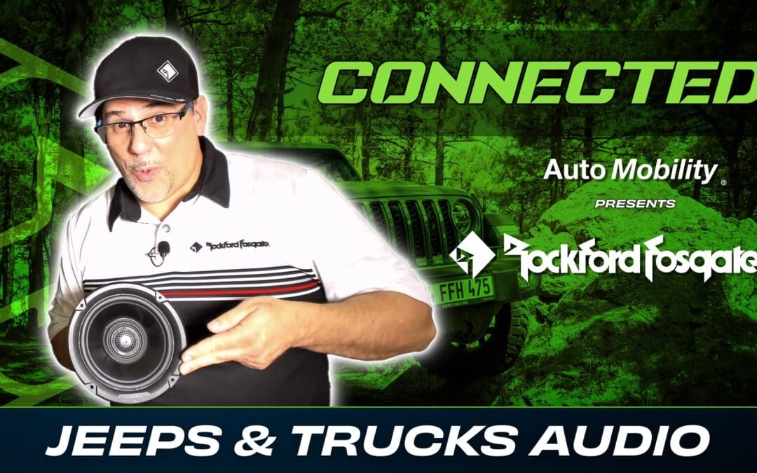 ROCKFORD FOSGATE | JEEPS & TRUCKS | CONNECTED