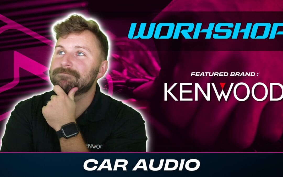 KENWOOD | CAR AUDIO | WORKSHOP