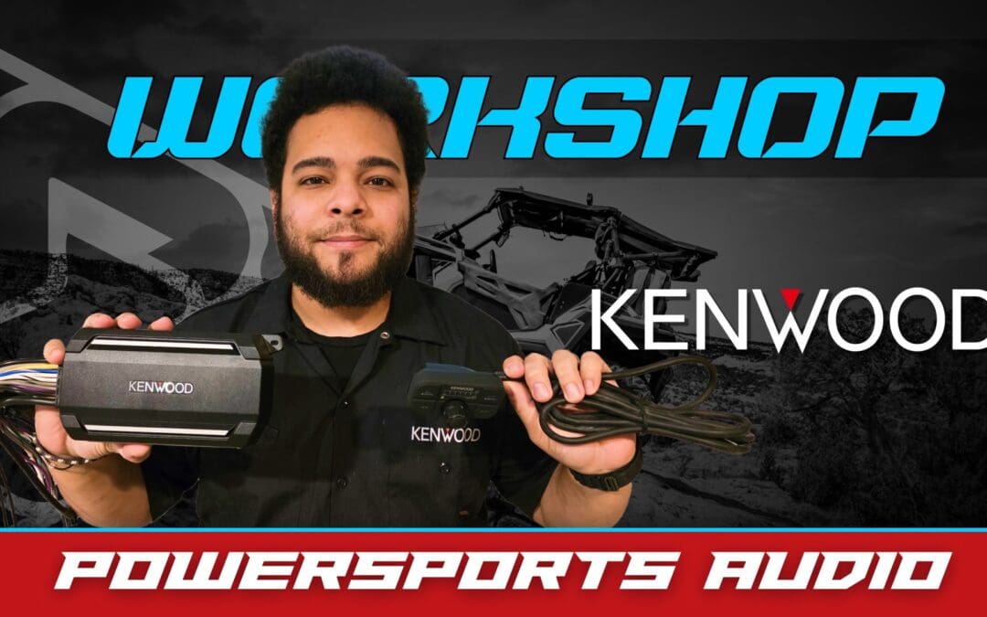 KENWOOD | POWERSPORTS AUDIO | WORKSHOP
