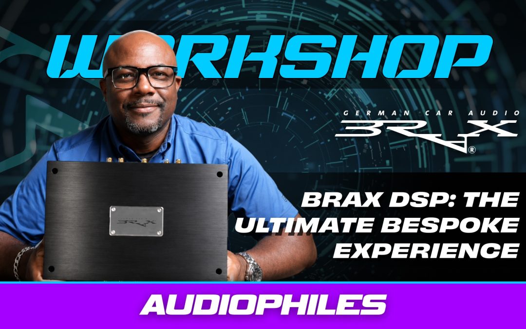 ORDERING YOUR BRAX DSP: THE ULTIMATE BESPOKE EXPERIENCE
