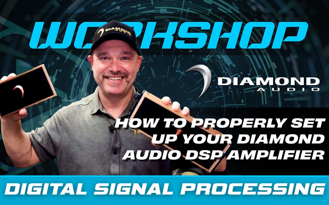 HOW TO PROPERLY SET UP YOUR DIAMOND AUDIO DSP AMPLIFIER