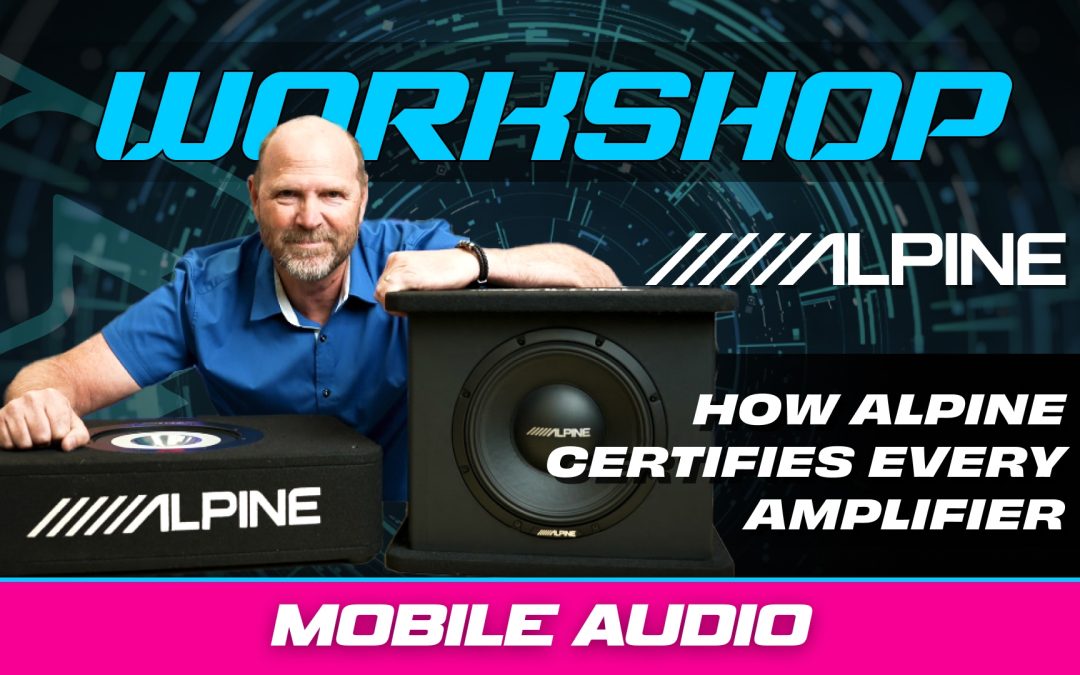 HOW ALPINE CERTIFIES EVERY AMPLIFIER FOR MAXIMUM PERFORMANCE