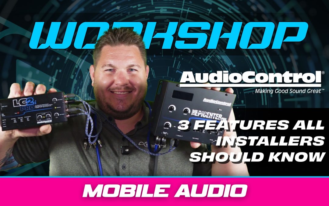 3 AUDIOCONTROL FEATURES ALL INSTALLERS SHOULD KNOW