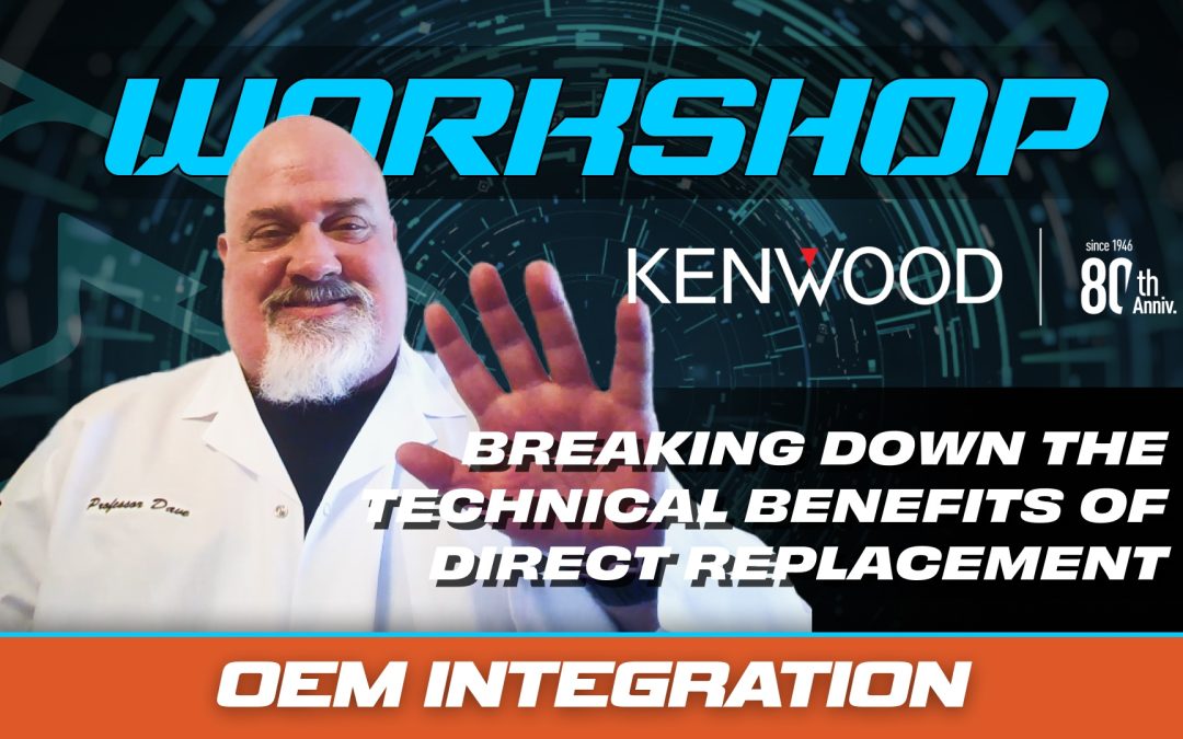 BREAKING DOWN THE TECHNICAL BENEFITS OF KENWOOD DIRECT REPLACEMENT