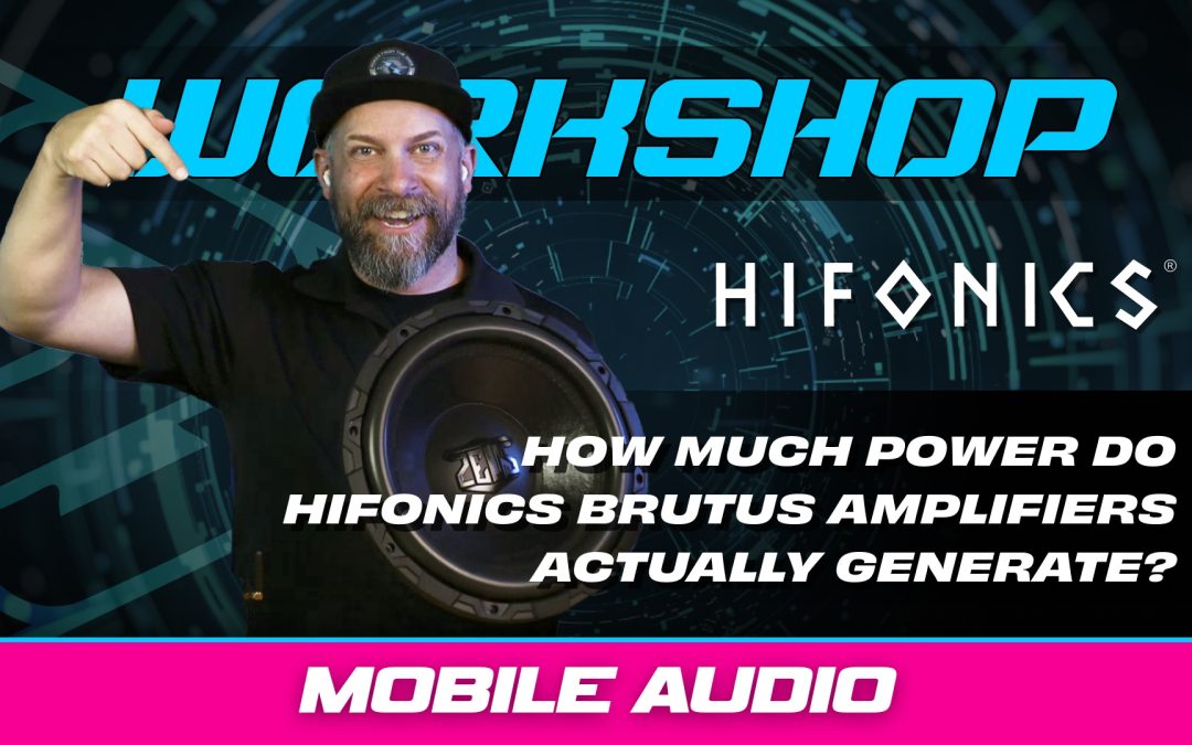 HOW MUCH POWER DO HIFONICS BRUTUS AMPLIFIERS ACTUALLY GENERATE?