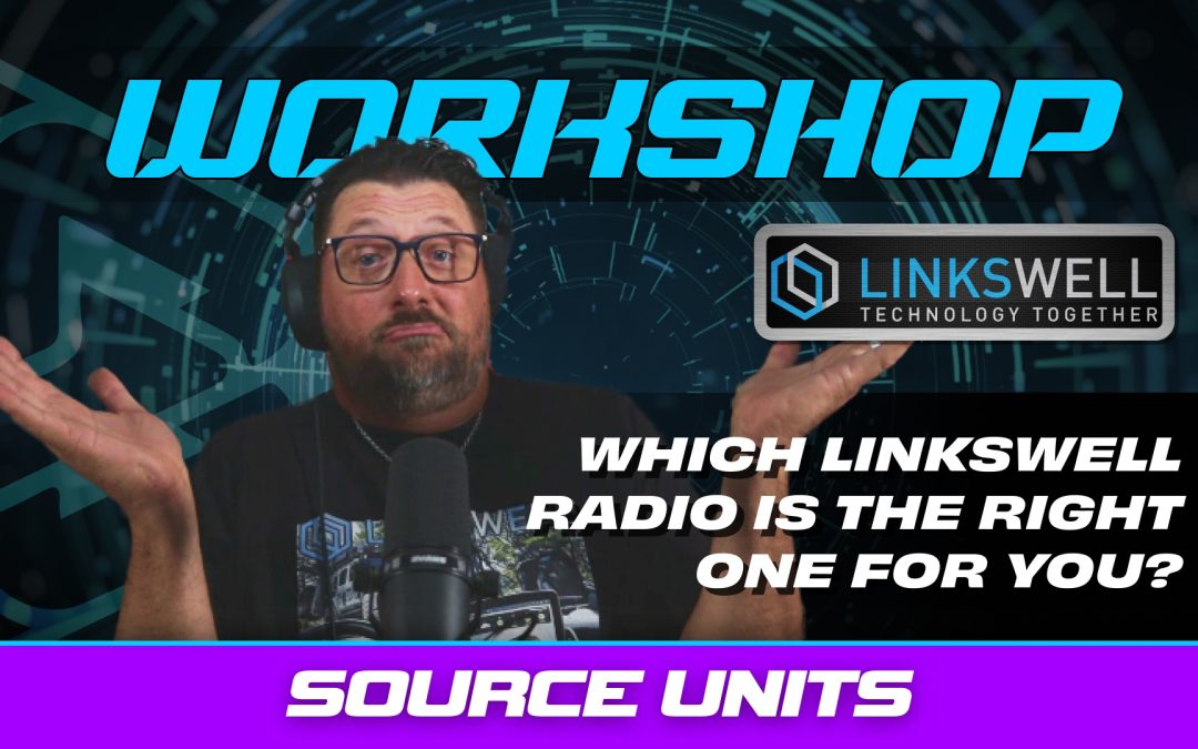 WHICH LINKSWELL RADIO IS THE RIGHT ONE FOR YOU?